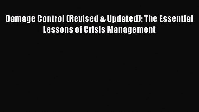 [Read book] Damage Control (Revised & Updated): The Essential Lessons of Crisis Management