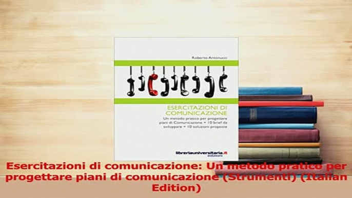 Download  Esercitazioni di comunicazione Un metodo pratico per progettare piani di comunicazione Ebook Free