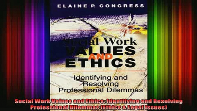 Full Free PDF Downlaod  Social Work Values and Ethics Identifying and Resolving Professional Dilemmas Ethics  Full EBook