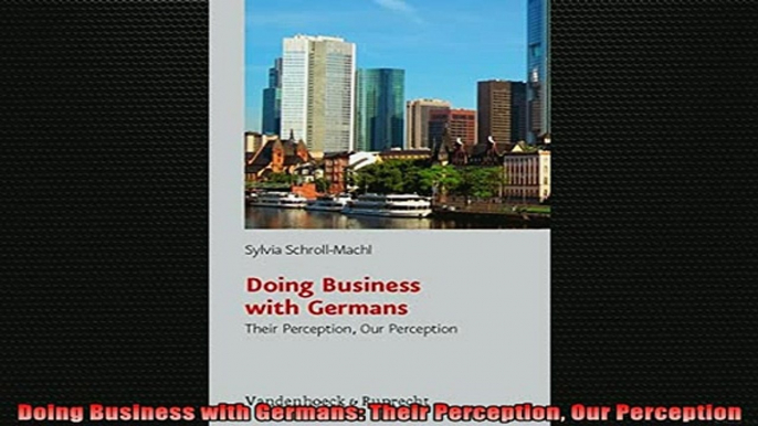 READ book  Doing Business with Germans Their Perception Our Perception Full Free