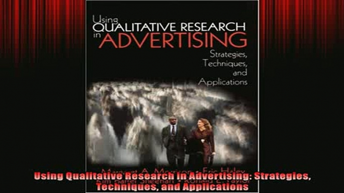 FREE DOWNLOAD  Using Qualitative Research in Advertising Strategies Techniques and Applications  BOOK ONLINE