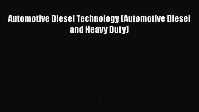 PDF Automotive Diesel Technology (Automotive Diesel and Heavy Duty)  EBook