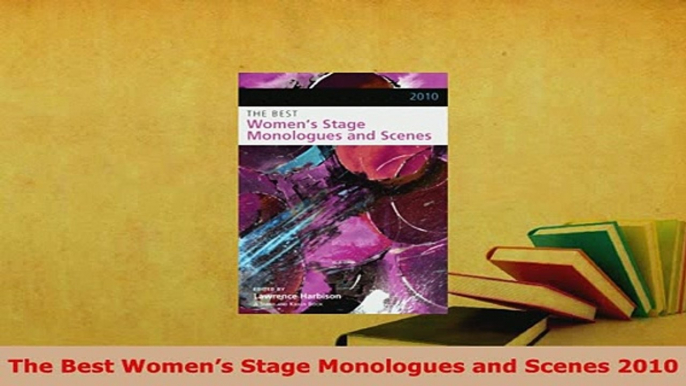 Download  The Best Womens Stage Monologues and Scenes 2010  Read Online