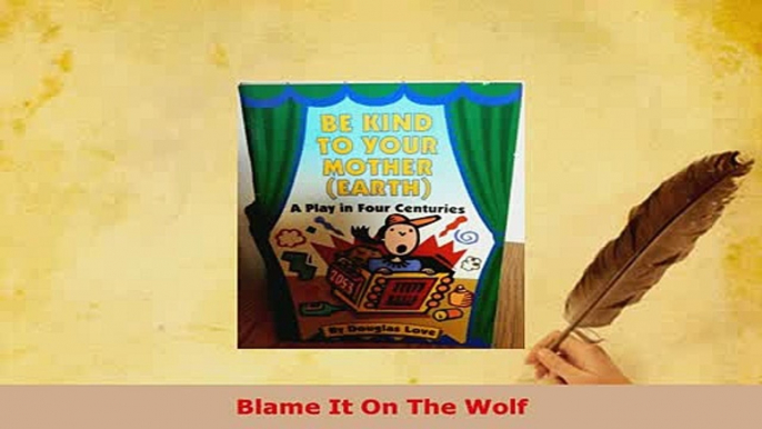 Download  Blame It On The Wolf  Read Online