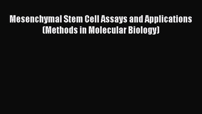 [PDF] Mesenchymal Stem Cell Assays and Applications (Methods in Molecular Biology) [Download]