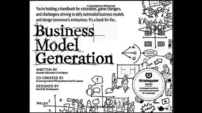 Business Model Generation A Handbook for Visionaries Game Changers and Challengers