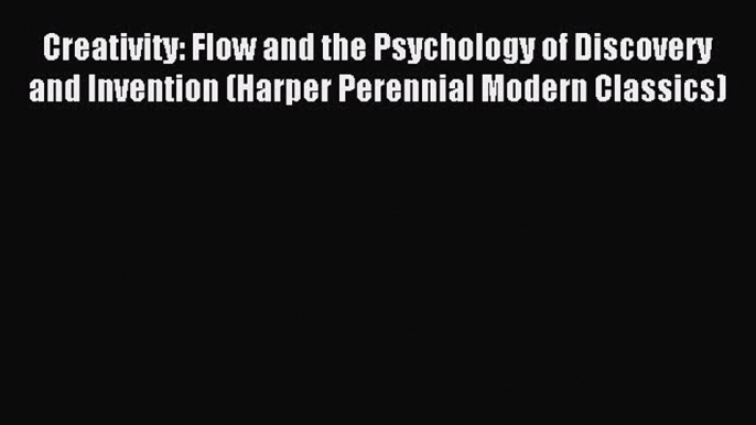 Read Creativity: Flow and the Psychology of Discovery and Invention (Harper Perennial Modern