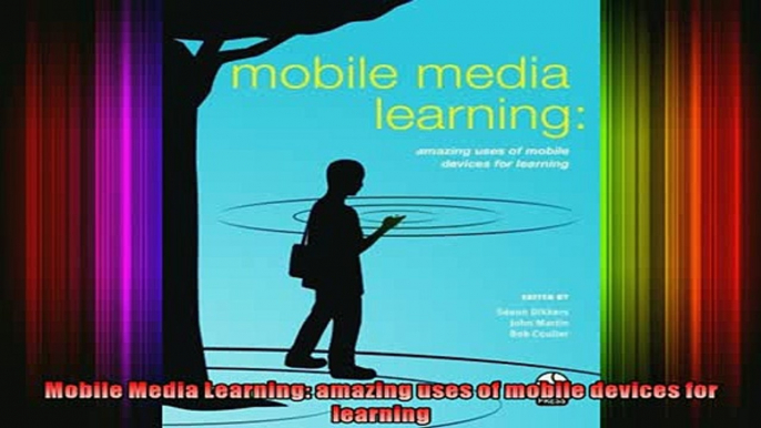 READ book  Mobile Media Learning amazing uses of mobile devices for learning Full EBook