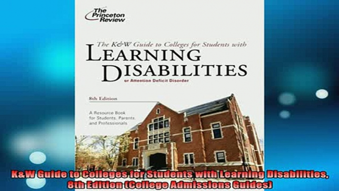 READ FREE FULL EBOOK DOWNLOAD  KW Guide to Colleges for Students with Learning Disabilities 8th Edition College Full Free