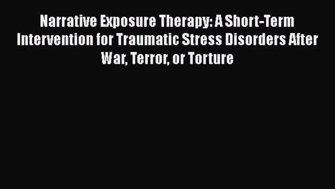 [Read book] Narrative Exposure Therapy: A Short-Term Intervention for Traumatic Stress Disorders