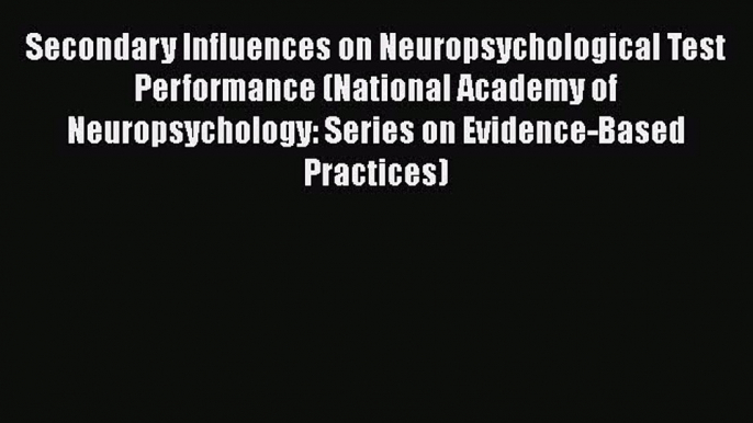 [Read book] Secondary Influences on Neuropsychological Test Performance (National Academy of