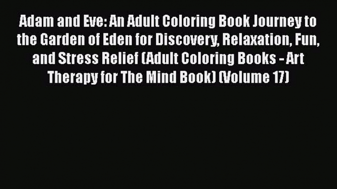 PDF Adam and Eve: An Adult Coloring Book Journey to the Garden of Eden for Discovery Relaxation