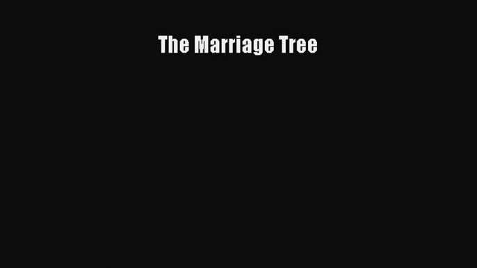 [Read Book] The Marriage Tree  EBook