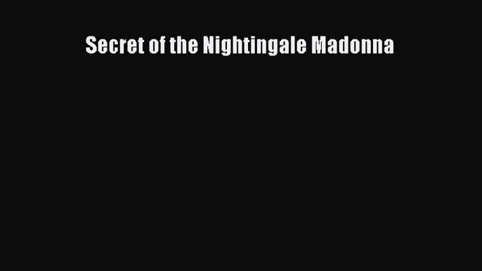 [Read Book] Secret of the Nightingale Madonna  EBook