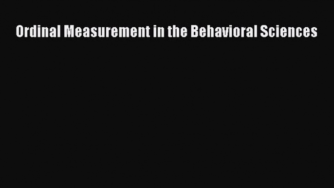 [Read book] Ordinal Measurement in the Behavioral Sciences [PDF] Online