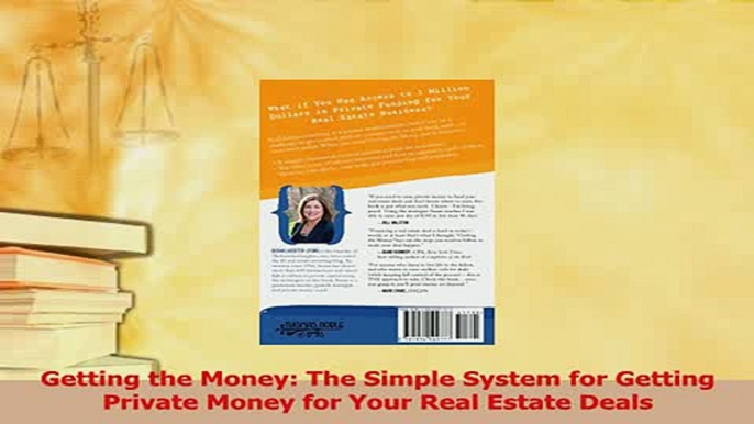 Download  Getting the Money The Simple System for Getting Private Money for Your Real Estate Deals  EBook