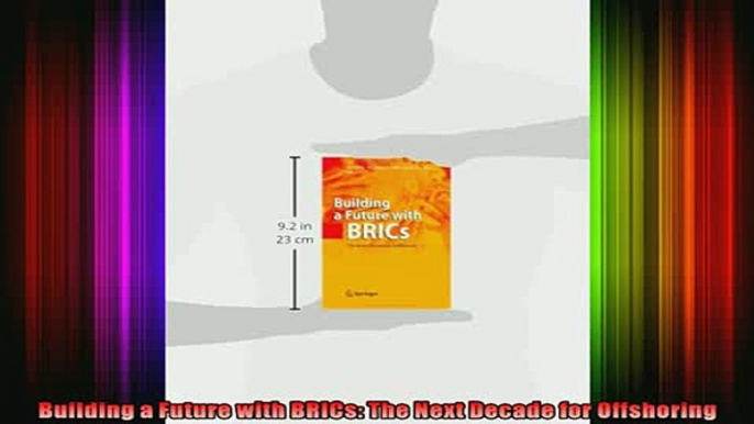 READ book  Building a Future with BRICs The Next Decade for Offshoring Full Free