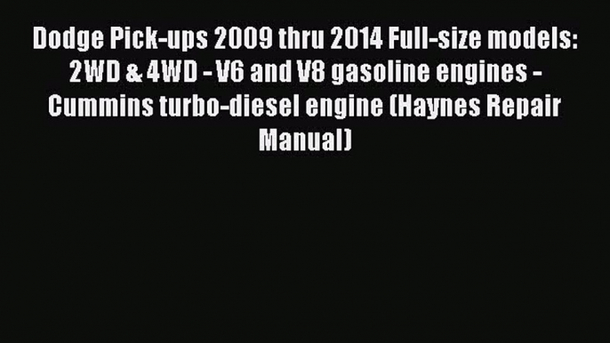 [Read Book] Dodge Pick-ups 2009 thru 2014 Full-size models: 2WD & 4WD - V6 and V8 gasoline