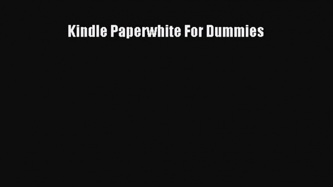 Download Kindle Paperwhite For Dummies Ebook Free