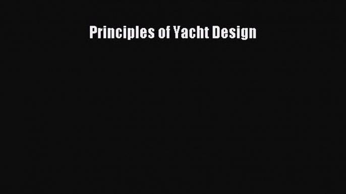 [Read Book] Principles of Yacht Design  EBook