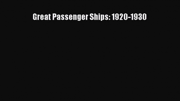 [Read Book] Great Passenger Ships: 1920-1930  EBook