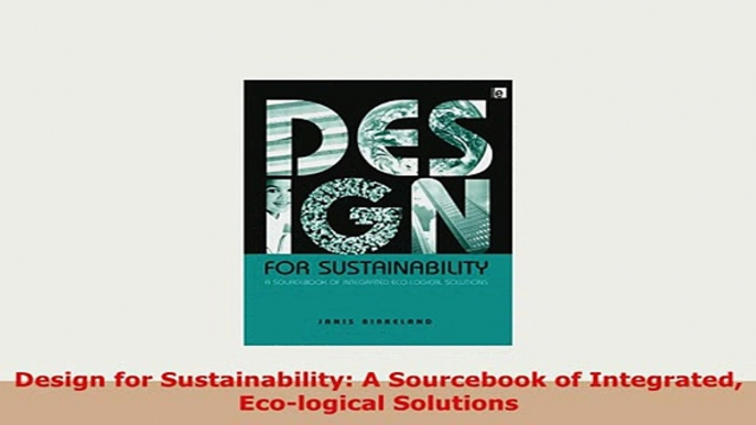 Download  Design for Sustainability A Sourcebook of Integrated Ecological Solutions PDF Full Ebook