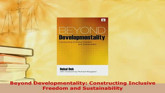 Download  Beyond Developmentality Constructing Inclusive Freedom and Sustainability Download Full Ebook