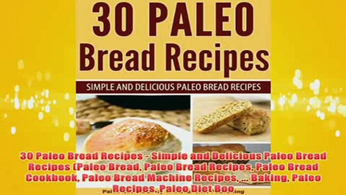 Free   30 Paleo Bread Recipes  Simple and Delicious Paleo Bread Recipes Paleo Bread Paleo Bread Read Download