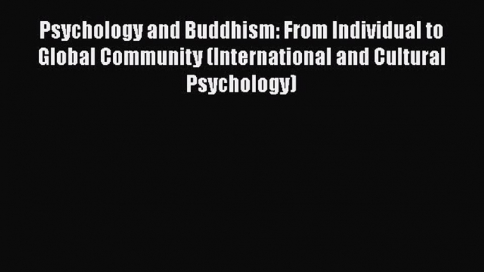 [Read book] Psychology and Buddhism: From Individual to Global Community (International and