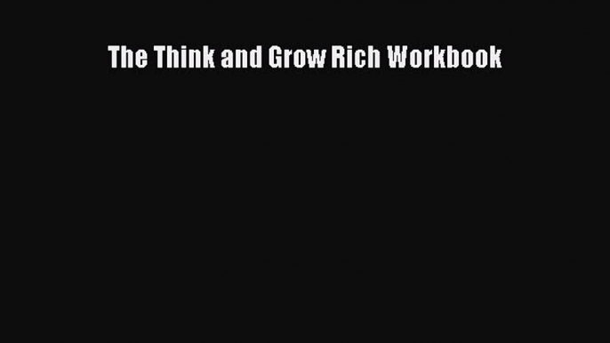 Read The Think and Grow Rich Workbook Ebook Free