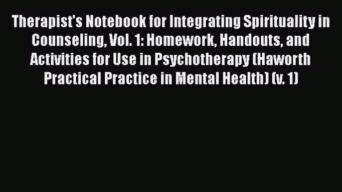 [Read book] Therapist's Notebook for Integrating Spirituality in Counseling Vol. 1: Homework