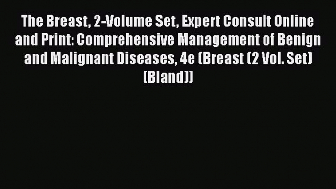 [Read book] The Breast 2-Volume Set Expert Consult Online and Print: Comprehensive Management