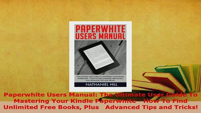 Download  Paperwhite Users Manual The Ultimate User Guide To Mastering Your Kindle Paperwhite  How  EBook