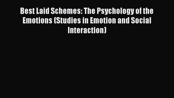 [Read book] Best Laid Schemes: The Psychology of the Emotions (Studies in Emotion and Social