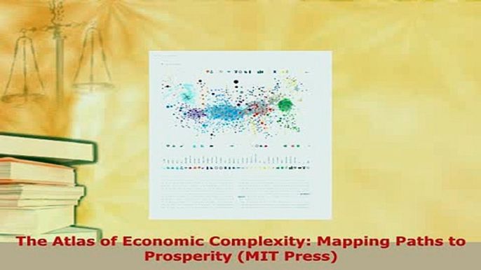 Download  The Atlas of Economic Complexity Mapping Paths to Prosperity MIT Press Download Full Ebook