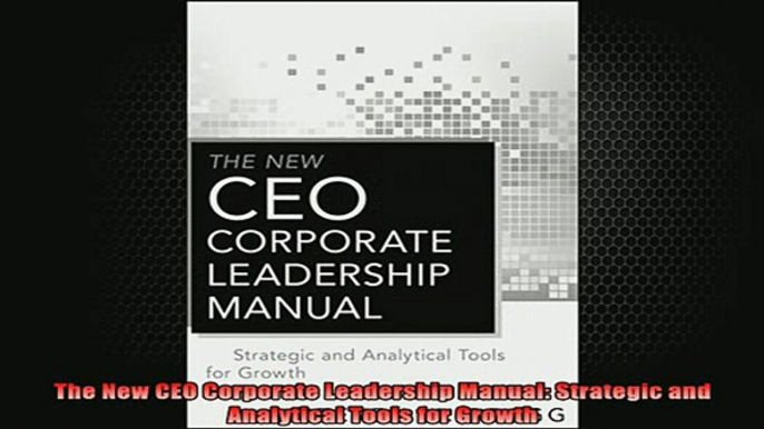 Downlaod Full PDF Free  The New CEO Corporate Leadership Manual Strategic and Analytical Tools for Growth Full EBook