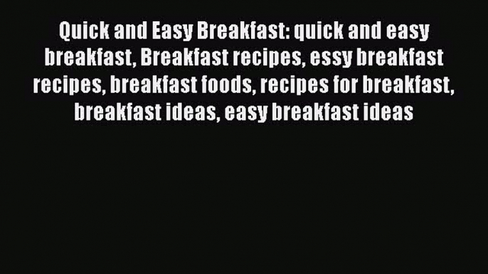 PDF Quick and Easy Breakfast: quick and easy breakfast Breakfast recipes essy breakfast recipes