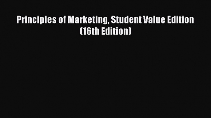 Download Principles of Marketing Student Value Edition (16th Edition) Ebook Free