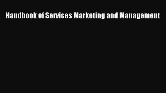 Download Handbook of Services Marketing and Management PDF Online