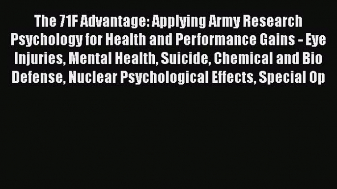 [PDF] The 71F Advantage: Applying Army Research Psychology for Health and Performance Gains