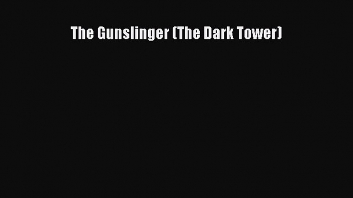 [Read Book] The Gunslinger (The Dark Tower)  EBook