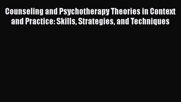 [Read book] Counseling and Psychotherapy Theories in Context and Practice: Skills Strategies