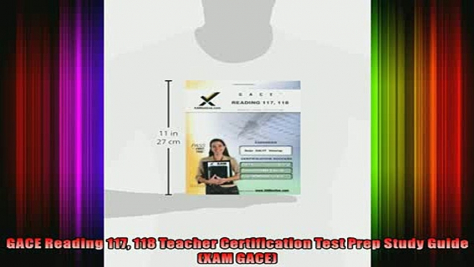 READ book  GACE Reading 117 118 Teacher Certification Test Prep Study Guide XAM GACE Full Free