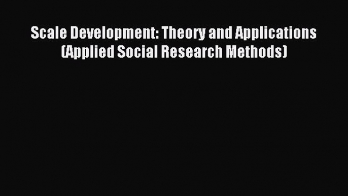 Read Scale Development: Theory and Applications (Applied Social Research Methods) Ebook Online