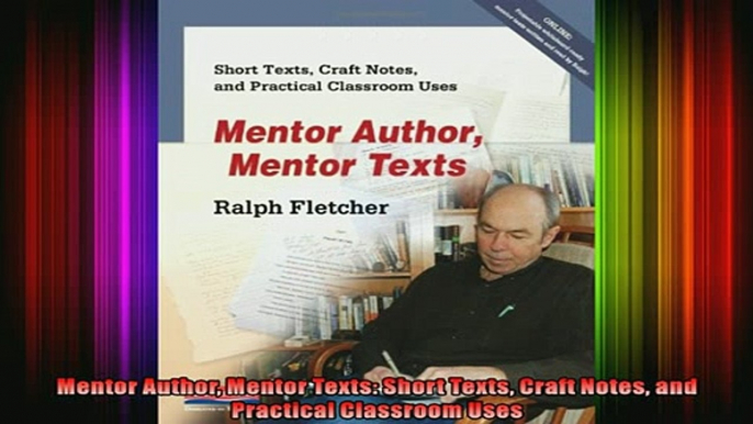 Free Full PDF Downlaod  Mentor Author Mentor Texts Short Texts Craft Notes and Practical Classroom Uses Full Ebook Online Free