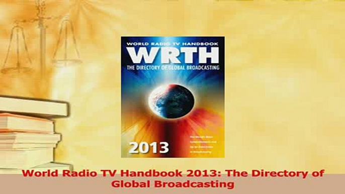 Read  World Radio TV Handbook 2013 The Directory of Global Broadcasting Ebook Free