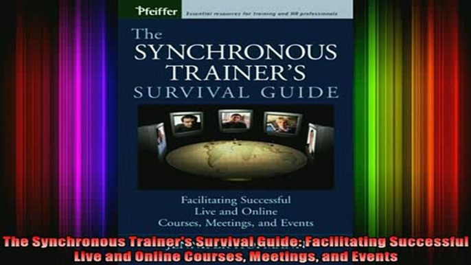 READ book  The Synchronous Trainers Survival Guide Facilitating Successful Live and Online Courses Full Free