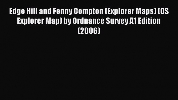 Read Edge Hill and Fenny Compton (Explorer Maps) (OS Explorer Map) by Ordnance Survey A1 Edition