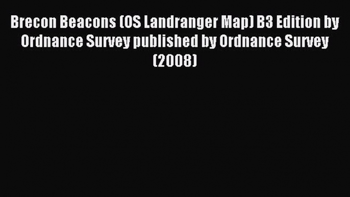 Read Brecon Beacons (OS Landranger Map) B3 Edition by Ordnance Survey published by Ordnance