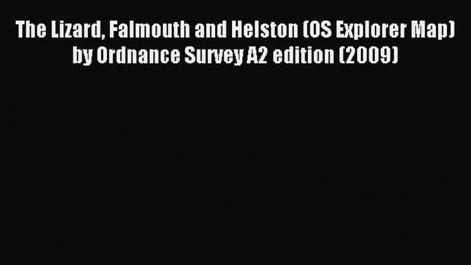 Read The Lizard Falmouth and Helston (OS Explorer Map) by Ordnance Survey A2 edition (2009)